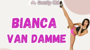 Bianca Van Damme, Bianca Bree, Bianca Bree Van Damme, Bianca Brigitte Van Varenger, Bianca Brigitte Van Damme
